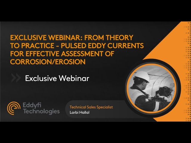 Exclusive Webinar: From Theory to Practice - PEC for Effective Assessment of Corrosion/Erosion