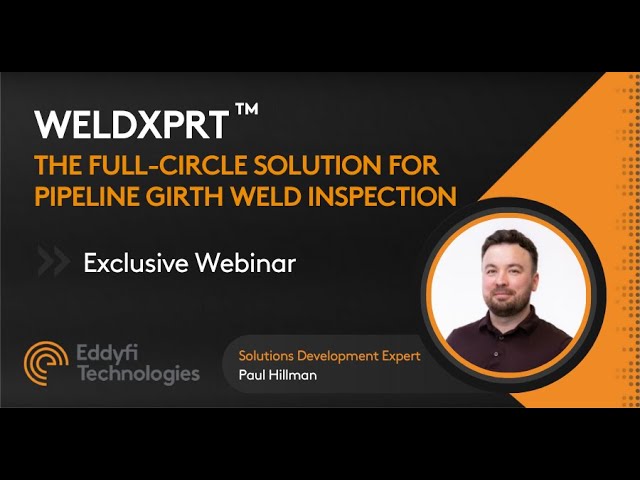 Exclusive Webinar: WeldXprt™ - The Full-Circle Solution for Pipeline Girth Weld Inspection